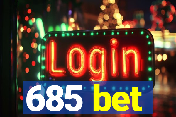 685 bet