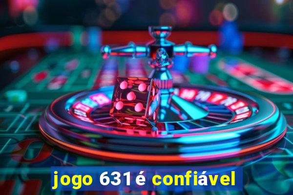 jogo 631 é confiável