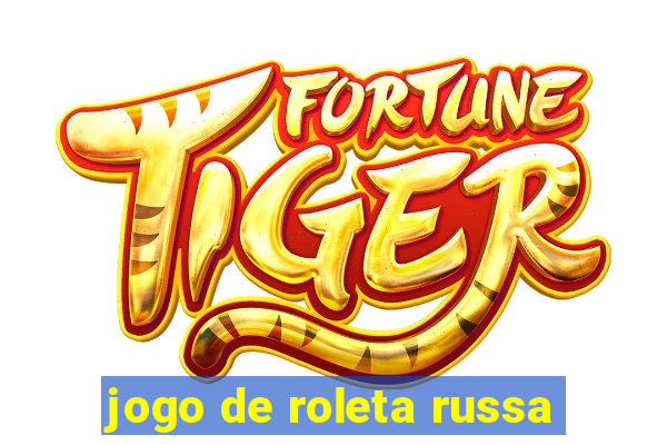 jogo de roleta russa