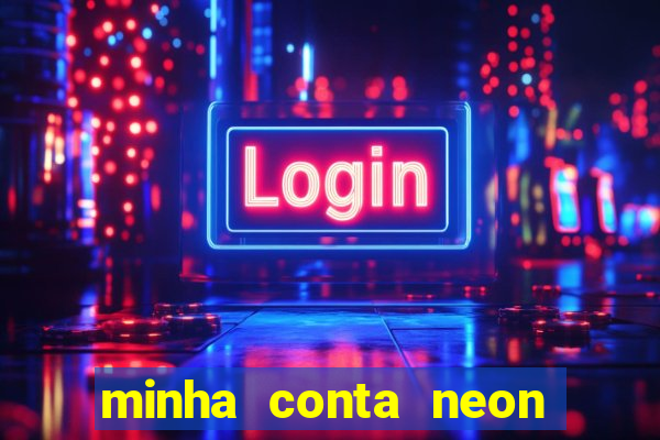 minha conta neon foi bloqueada