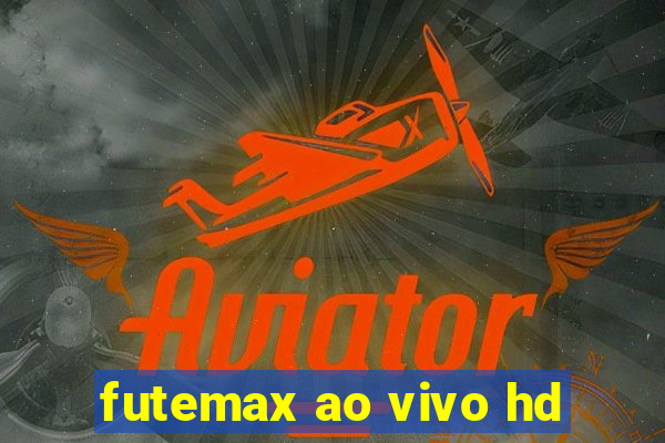 futemax ao vivo hd