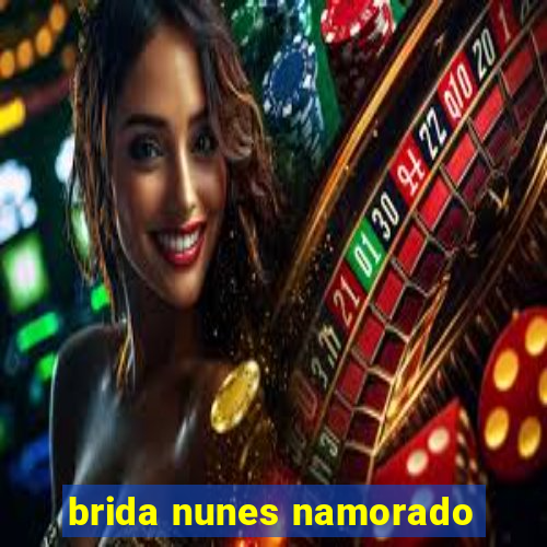 brida nunes namorado