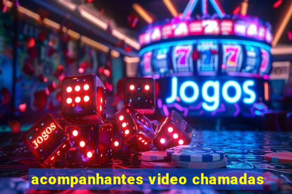 acompanhantes video chamadas