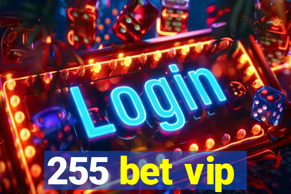 255 bet vip