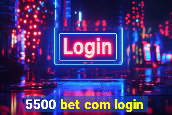 5500 bet com login