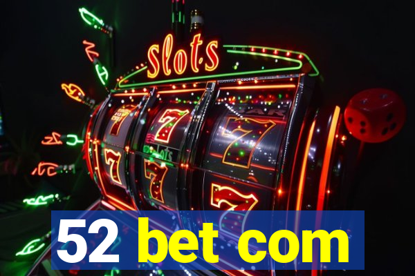 52 bet com