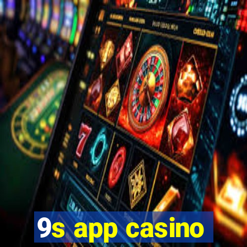 9s app casino