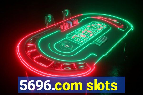 5696.com slots