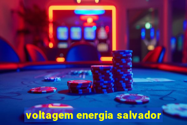 voltagem energia salvador