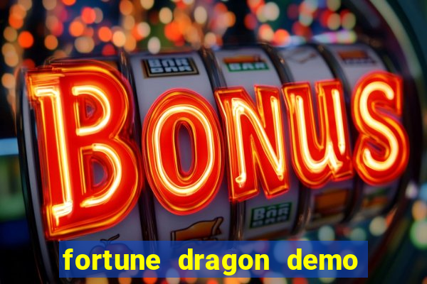 fortune dragon demo aposta de 500