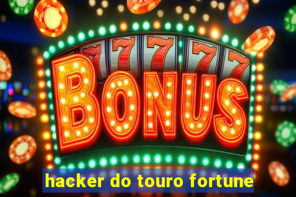 hacker do touro fortune