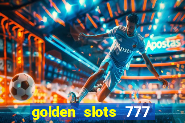 golden slots 777 paga mesmo