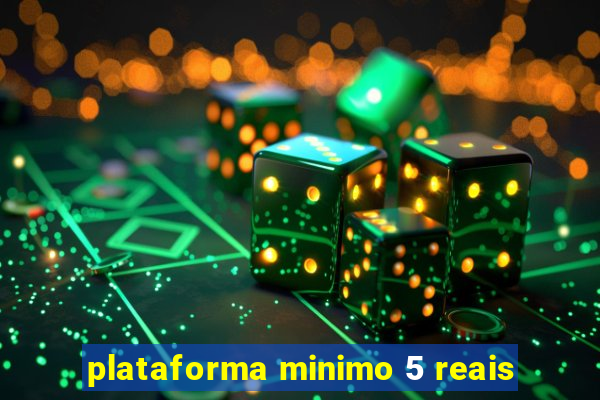 plataforma minimo 5 reais