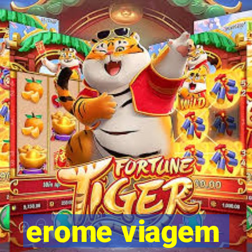 erome viagem