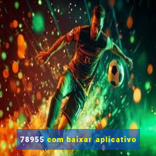 78955 com baixar aplicativo