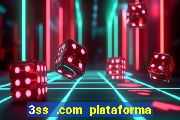 3ss .com plataforma de jogos