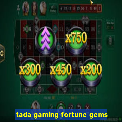 tada gaming fortune gems