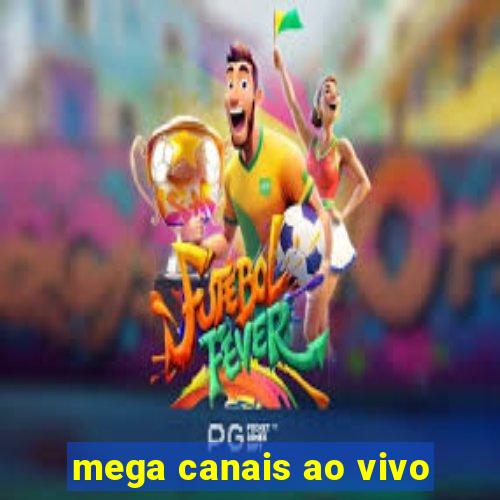 mega canais ao vivo