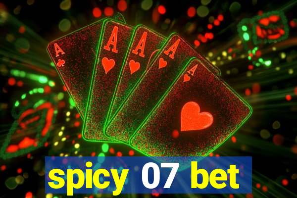 spicy 07 bet