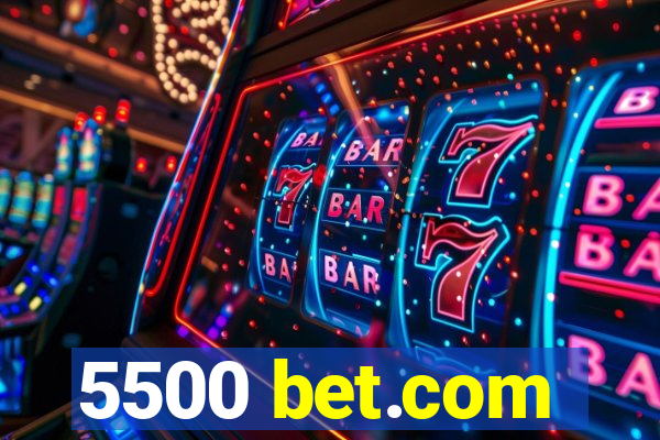 5500 bet.com