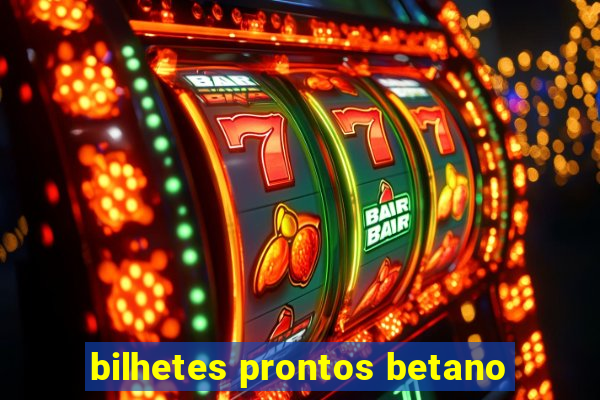 bilhetes prontos betano