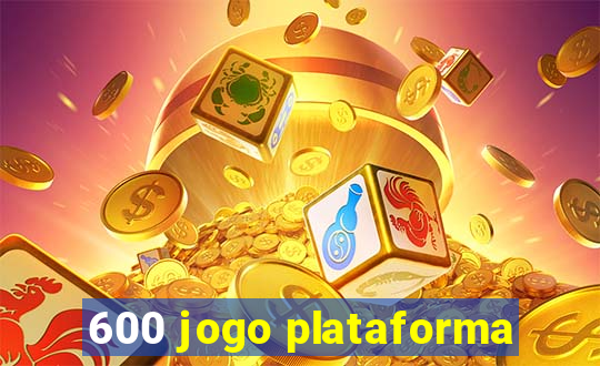 600 jogo plataforma