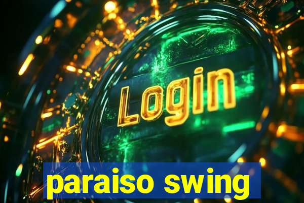 paraiso swing