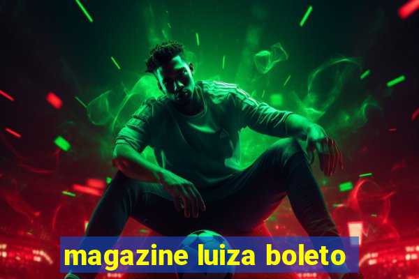 magazine luiza boleto