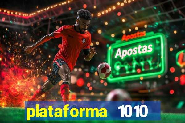 plataforma 1010 jogo do tigre