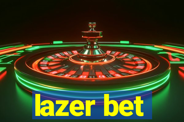 lazer bet