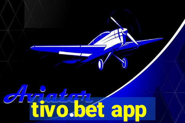 tivo.bet app