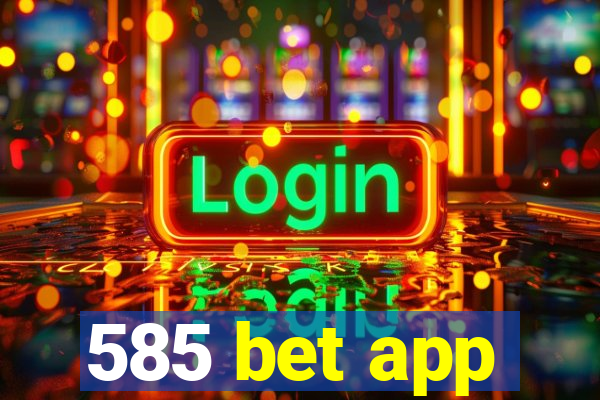 585 bet app