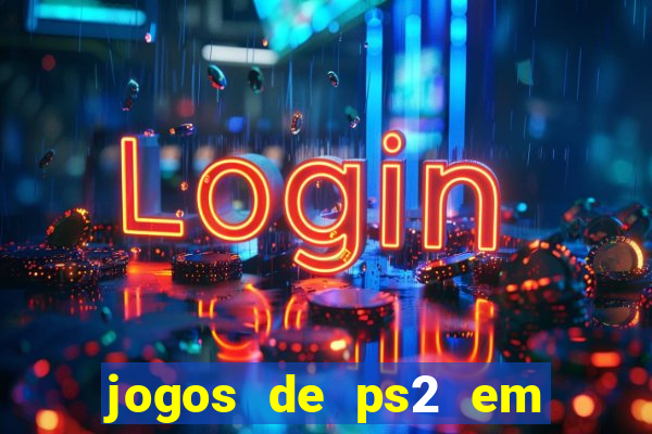 jogos de ps2 em formato iso