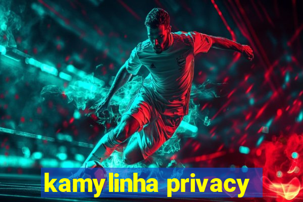 kamylinha privacy