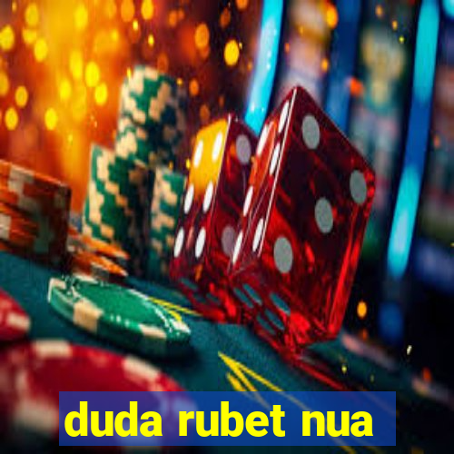 duda rubet nua