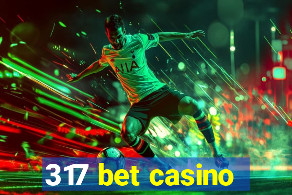 317 bet casino