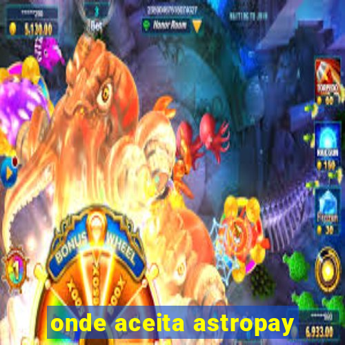 onde aceita astropay