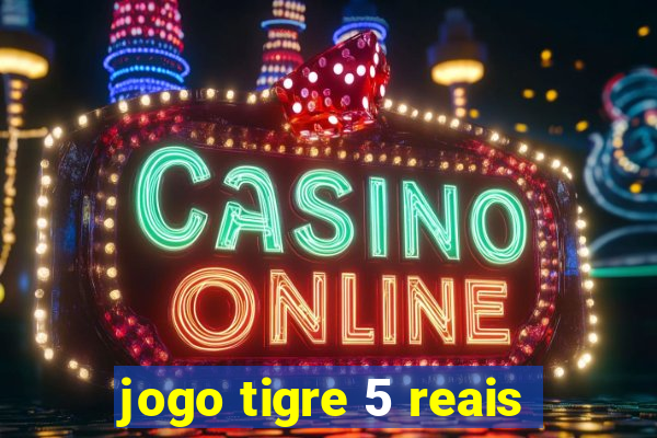 jogo tigre 5 reais