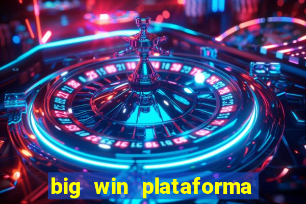 big win plataforma de jogos