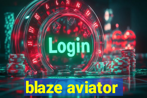 blaze aviator