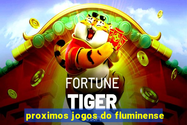 proximos jogos do fluminense