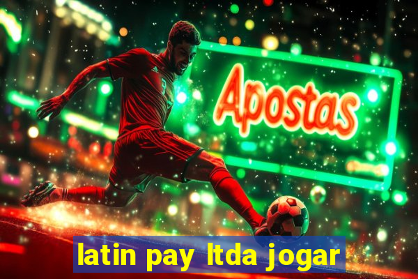 latin pay ltda jogar