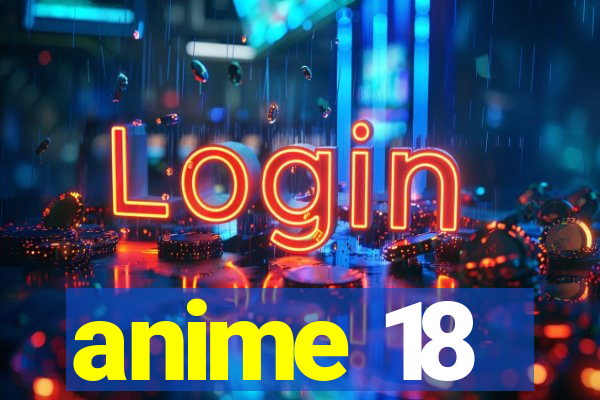 anime 18