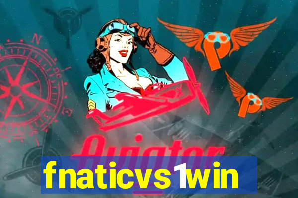 fnaticvs1win