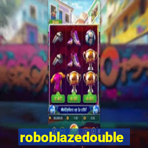 roboblazedouble