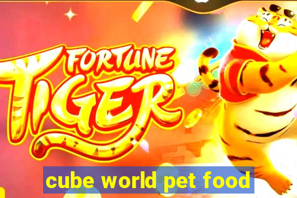 cube world pet food