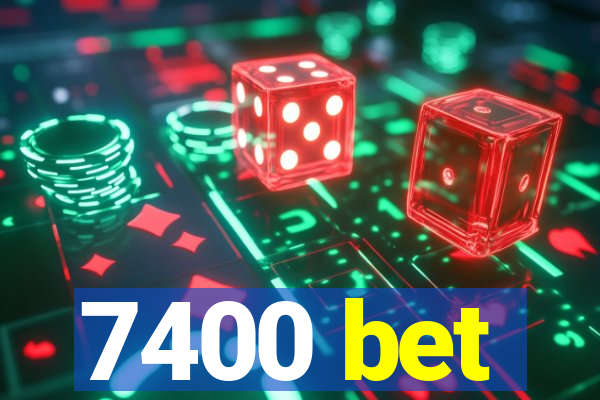 7400 bet