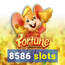 8586 slots