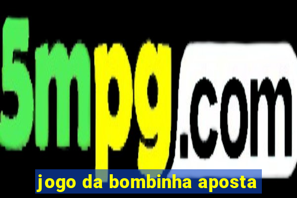 jogo da bombinha aposta