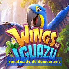 significado de democracia